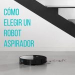 Lee más sobre el artículo Cómo Elegir un Robot Aspirador