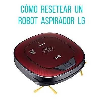 Lee más sobre el artículo Cómo resetear un robot aspirador LG