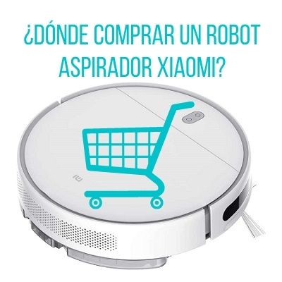 Dónde Comprar un Robot Aspirador Xiaomi Online