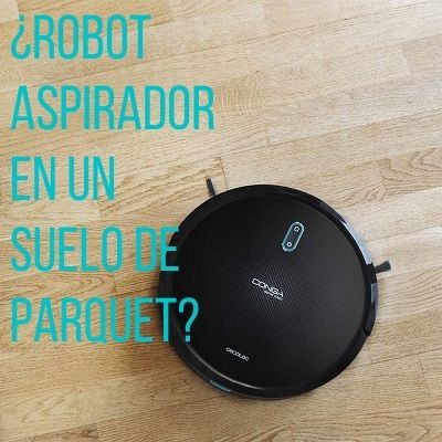 Lee más sobre el artículo ¿Es recomendable usar un robot aspirador en un suelo de parquet?